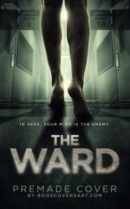 A chilling Premade Psychological Thriller Cover titled "The Ward," featuring a person walking down a dark hospital hallway. Ideal for self-publishing authors on KDP and BookVault.