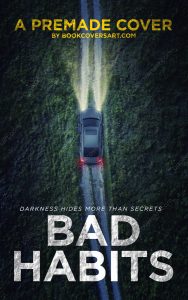 A Suspense thriller premade cover featuring a car driving on a dark road at night, titled "Bad Habits". Great for self-publishig authors