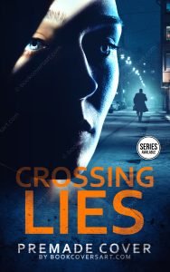 Premade Suspense Ebook Cover featuring a close-up face in shadow, a piercing blue eye, and a bold title Crossing Lies. Made for self-publishing authors on KDP and IngramSpark.