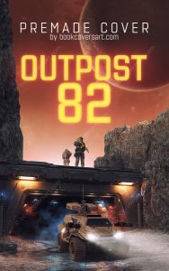 Premade military sci-fi cover Outpost 82 featuring soldiers and armored vehicle on alien planet